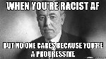 Thumb for when-youre-racist-af-but-no-one-cares-because-youre-a-progressive.jpg (159 
KB)