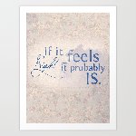 Thumb for if-it-feels-right-it-probably-is-prints.jpg (143 
KB)